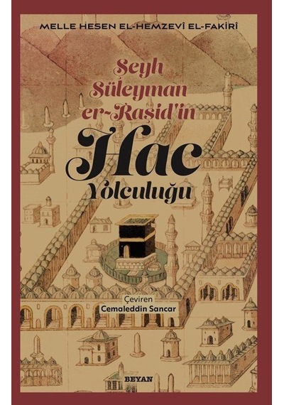 Hac Yolculuğu - Şeyh Süleyman er-Raşid'in - Mele Hesen El-Hemzevi El-Fakir - Beyan Yayınları