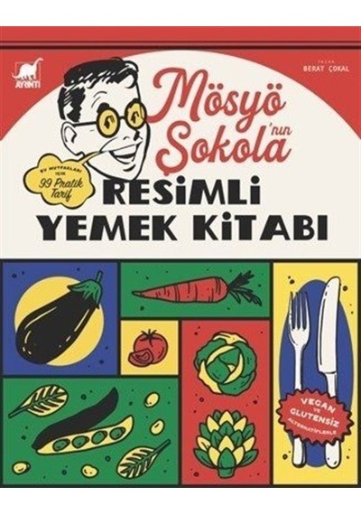Mösyö Şokola'nın Resimli Yemek Kitabı / Berat Çokal