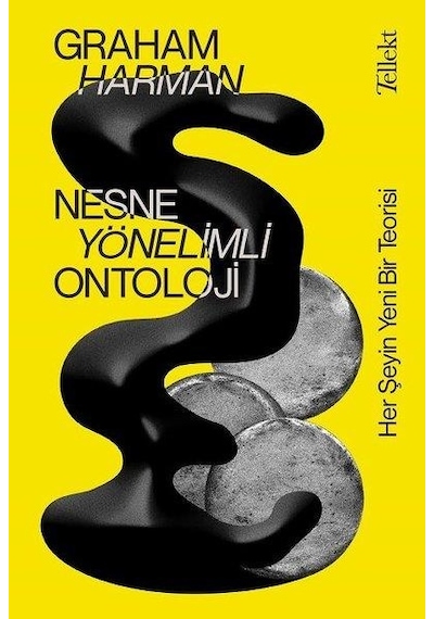 Nesne Yönelimli Ontoloji-Her Şeyin Yeni Bir Teorisi - Graham Harman - Tellekt