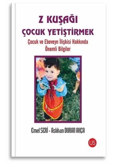Z Kuşağı Çocuk Yetiştirmek - Aslıhan Duran Akça - Us Yayınları