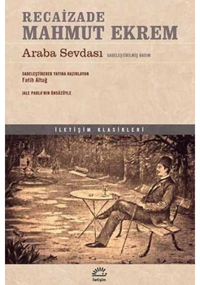 Araba Sevdası - Sadeleştirilmiş Basım - Recaizade Mahmut Ekrem - İletişim Yayınları
