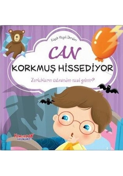 Can Korkmuş Hissediyor - Küçük Hayat Dersleri - Chiara Brizzolara - Yumurcak Yayınları
