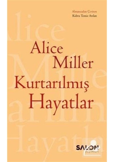 Kurtarılmış Hayatlar / Alice Miller