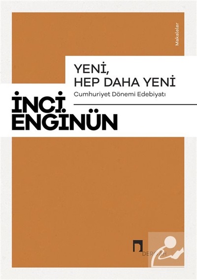 Yeni, Hep Daha Yeni & Cumhuriyet Dönemi Edebiyatı Makaleler / ...
