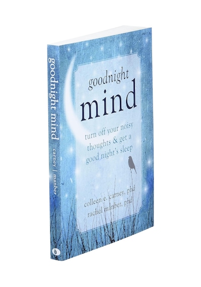 Goodnight Mind: Turn Off Your Noisy Thoughts And Get A Good Night's Sleep