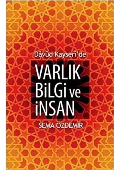 Davud Kayseri'de Varlık Bilgi Ve İnsan - Sema Özdemir İlk Baskı 2014