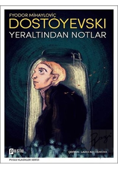 Yeraltından Notlar - Fyodor Mihayloviç Dostoyevski - Puslu Yayıncılık
