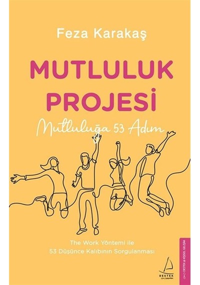 Mutluluk Projesi - Mutluluğa 53 Adım - Feza Karakaş - Destek Yayınları