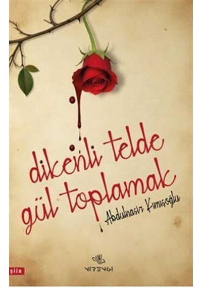 Dikenli Telde Gül Toplamak / Abdulnasir Kımışoğlu