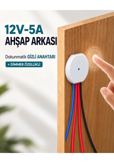 Ahşap Arkası 12V DC– 5A (60W) Dokunmatik Gizli Anahtar| Dimmer Özellikli