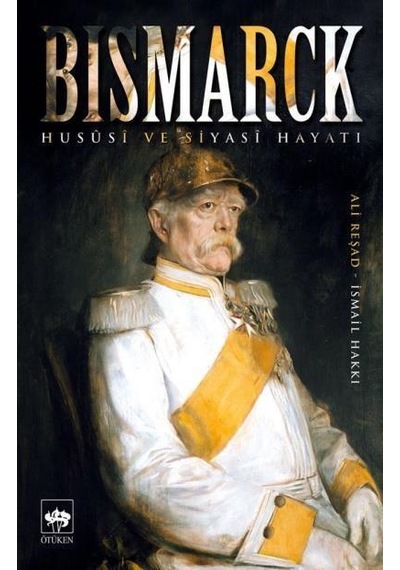 Bismarck-Hususi ve Siyasi Hayatı- Ötüken Neşriyat