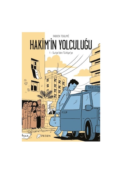 Hakimin Yolculuğu -1 Suriyeden Türkiyeye - Fabien Toulme - Desen Yayınları