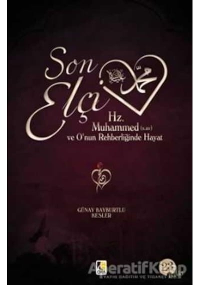 Son Elçi Hz. Muhammed (sav)  - O'nun Rehberliğinde Hayat  - Günay Bayburtlu Kesler  - Çıra Yayınları