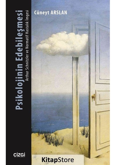 Psikolojinin Edebileşmesi - Arthur Schnitzler ve Normatif Hastalık İmgesi - Cüneyt Arslan - Çizgi Kitabevi
