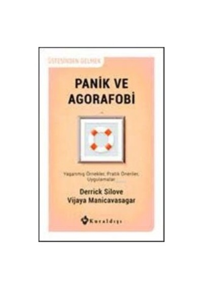 Panik Ve Agorafobi Üstesinden Gelmek - Yaşanmış Örnekler, Pratik Öneriler, Uygulamalar Ciltli Kuraldışı Yayınevi