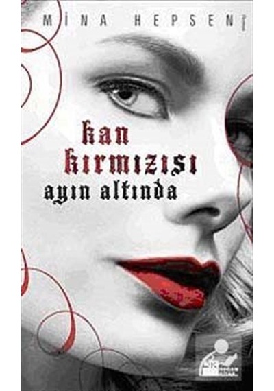 Kan Kırmızısı Ayın Altında / Mina Hepsen