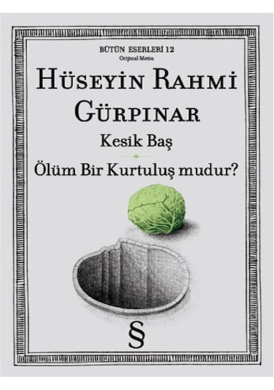 Kesik Baş - Ölüm Bir Kurtuluş mudur? - Hüseyin Rahmi Gürpınar - Everest Yayınları