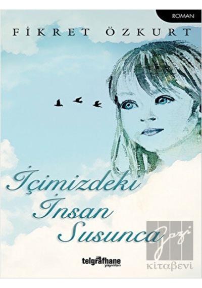 İçimizdeki İnsan Susunca - Fikret Özkurt - Telgrafhane Yayınları