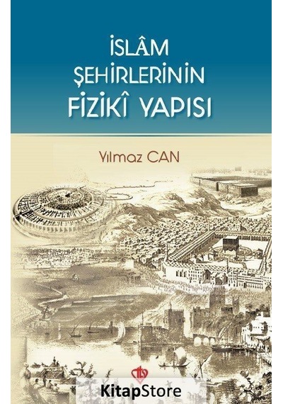 İslam Şehirlerinin Fiziki Yapısı - Yılmaz Can - Türkiye Diyanet Vakfı Yayınları