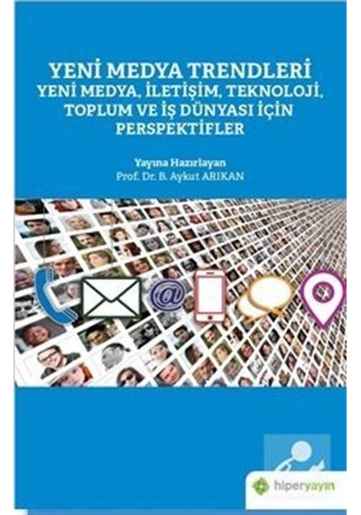 Yeni Medya Trendleri - Yeni Medya İletişim Teknoloji Toplum ve İş Dünyası İçin Perspektifler- Hiperlink