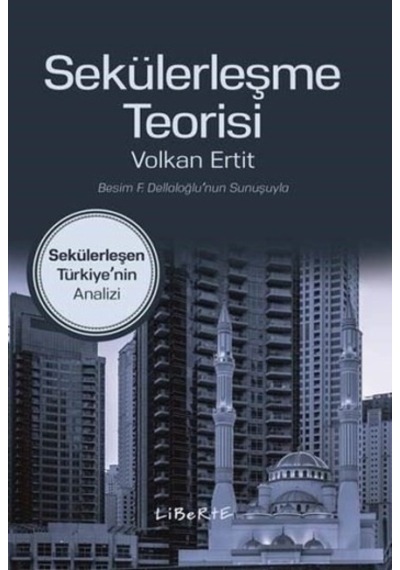 Sekülerleşme Teorisi - Volkan Ertit - Liberte