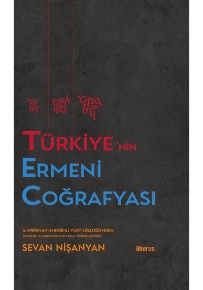 Türkiye'nin Ermeni Coğrafyası  - Sevan Nişanyan  - Liberus