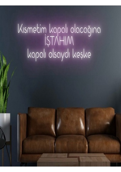 Kısmetim Kapalı Olacağına İştahım Kapalı Olsaydı Keşke Yazılı Neon Tabela Pembe
