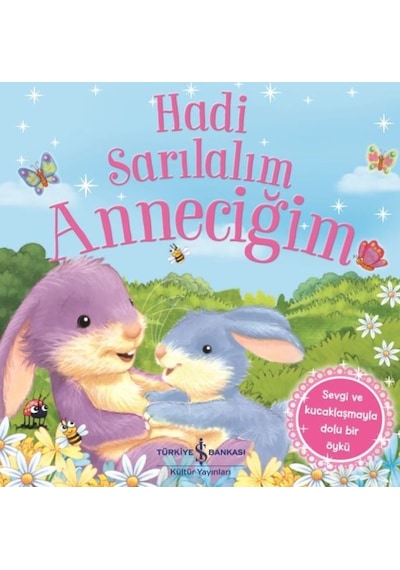 Hadi Sarılalım Anneciğim - Melanie Joyce - İş Bankası Kültür Yayınları