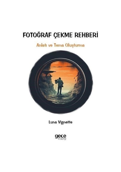 Fotoğraf Çekme Rehberi - Anlatı ve Tema Oluşturma - Luna Vignette - Gece Kitaplığı