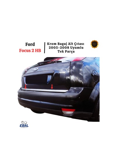 Ebal Otomotiv FORD FOCUS 2 (HB) KROM BAGAJ ALT ÇITASI 2005-2011