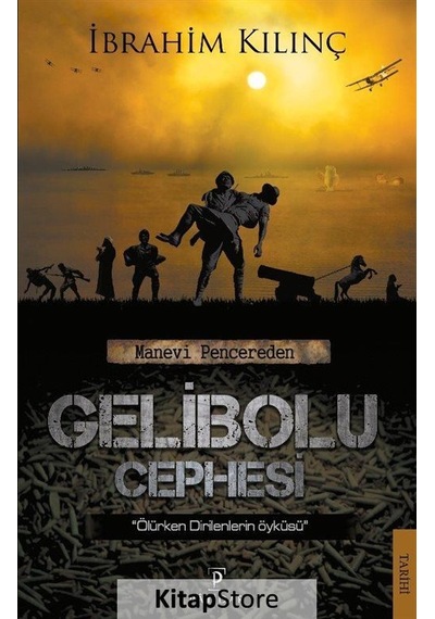 Manevi Pencereden Gelibolu Cephesi - İbrahim Kılınç - Payidar