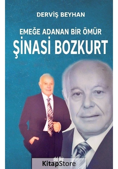 Emeğe Adanan Bir Ömür Şinasi Bozkurt / Derviş Beyhan