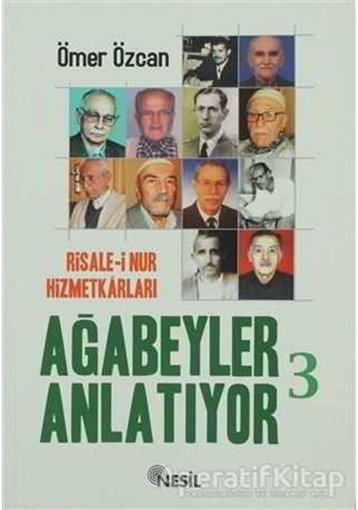 Risale -i Nur Hizmetkarları Ağabeyle  - Ömer Özcan  - Nesil Yayınları