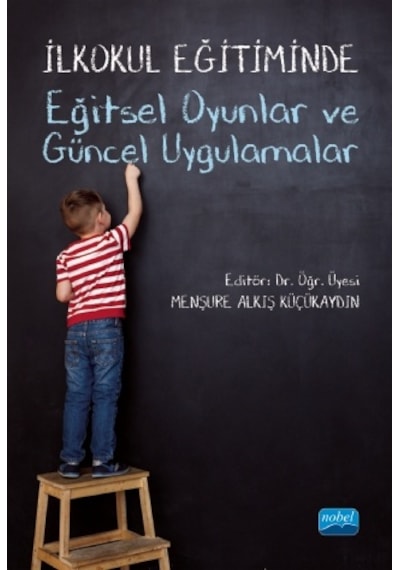 İlkokul Eğitiminde Eğitsel Oyunlar ve Güncel Uygulamalar - Nobel Akademik Yayıncılık
