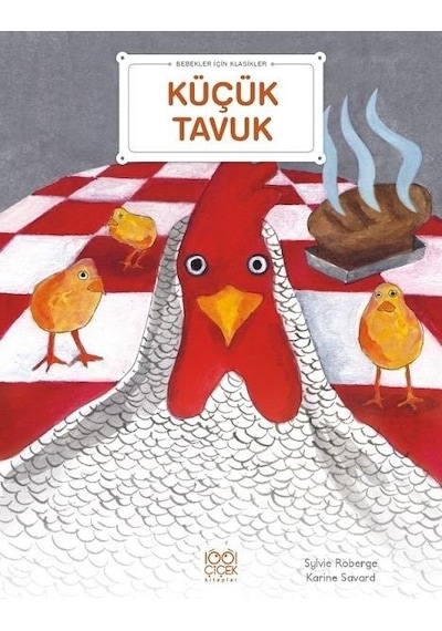 Küçük Tavuk - Bebekler İçin Klasikler - Sylvie Roberge - 1001 Çiçek