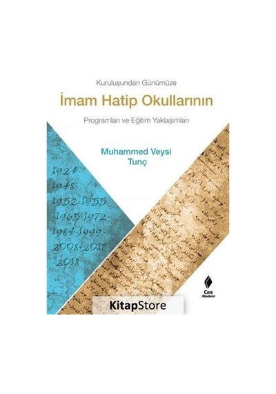 Kuruluşundan Günümüze İmam Hatip Okullarının Programları ve Eğitim Yaklaşımları - Muhammed Veysi Tunç - Çıra Yayınları