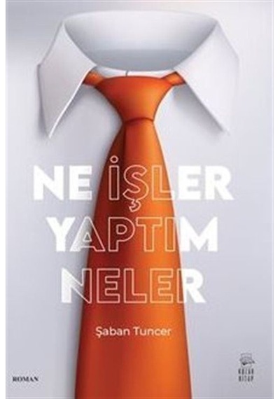Ne İşler Yaptım Neler / Şaban Tuncer