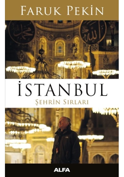 İstanbul Şehrin Sırları - Faruk Pekin - Alfa Yayıncılık