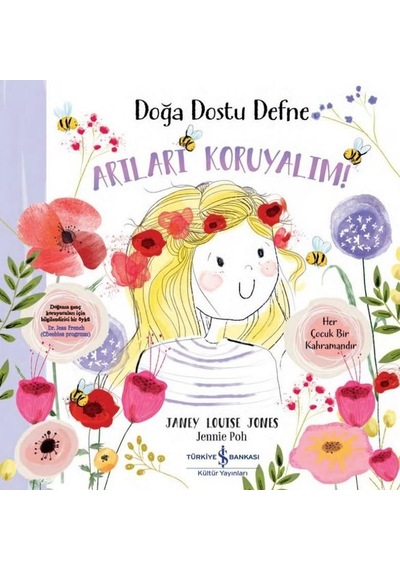 Arıları Koruyalım! Doğa Dostu Defne - Janey Louise Jones - İş Bankası Kültür Yayınları