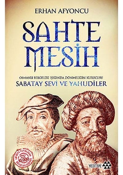 Sahte Mesih Osmanlı Belgeleri Işığında Dönmeliğin Kurucusu Sab 9786055200237