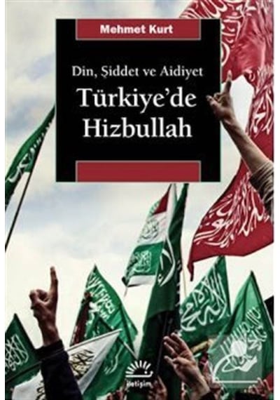 Türkiye'de Hizbullah - Mehmet Kurt - İletişim Yayınları