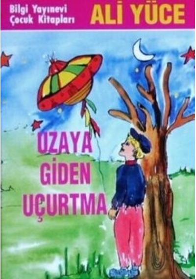 Uzaya Giden Uçurtma - Ali Yüce - Bilgi Yayınevi