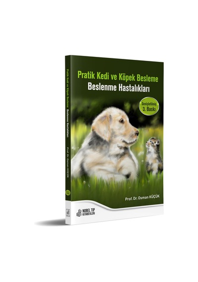 Pratik Kedi Ve Köpek Besleme Beslenme Hastalıkları Genişletilmiş 3. Baskı