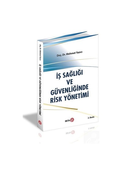 Iş Sağlığı ve Güvenliğinde Risk Yönetimi / Mehmet Yazıcı