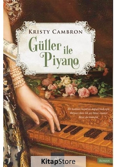 Güller ve Piyano - Kristy Cambron - Arkadya Yayınları