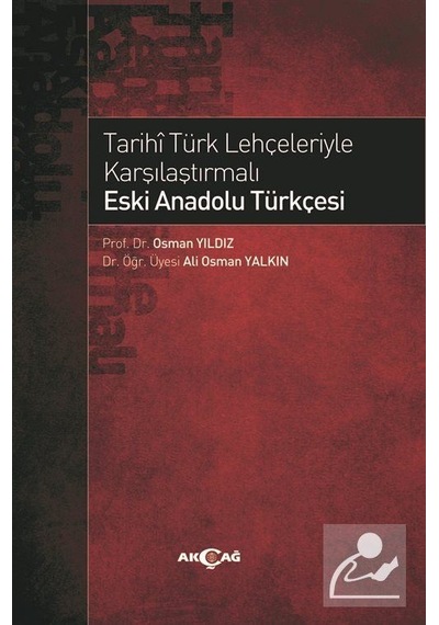 Tarihi Türk Lehçeleriyle Karşılaştırmalı Eski Anadolu Türkçesi - Ali Osman Yalkın - Akçağ Yayınları