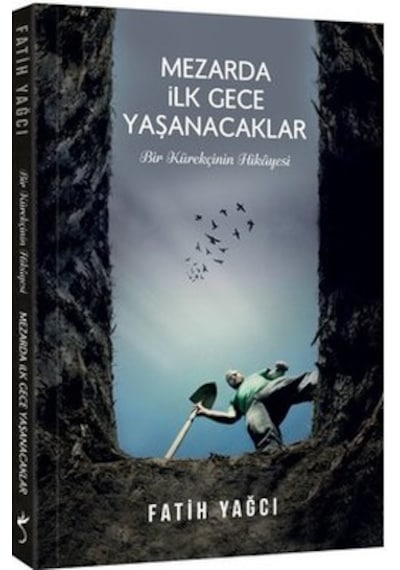 Mezarda İlk Gece Yaşanacaklar - Bir Kürekçinin Hikayesi - Fatih Yağcı - İndigo Kitap