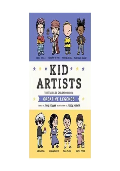 Kid Artists: True Tales Of Childhood From Creative Legends: 3