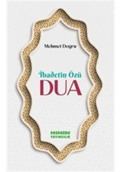 İbadetin Özü Dua / Mehmet Doğru