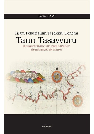 İslam Felsefesinin Teşekkül Dönemi Tanrı Tasavvuru / Sema Bolat